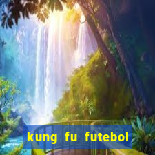 kung fu futebol clube filme completo dublado download via mega